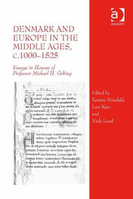 Denmark and Europe in the Middle Ages, c.1000-1525 (Essays in Honour of Professor Michael H. Gelting) by Kerstin Hundahl, Lars Kjær, Niels Lund, 9781472417503
