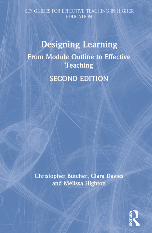 Designing Learning (From Module Outline to Effective Teaching) by Christopher Butcher, Clara Davies, Melissa Highton, 9781138614895