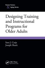 Designing Training and Instructional Programs for Older Adults by Sara J. Czaja, Joseph Sharit, 9781439847879