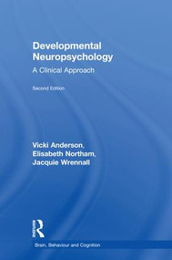 Developmental Neuropsychology (A Clinical Approach) by Vicki Anderson, Elisabeth Northam, Jacquie Wrennall, 9781848722033