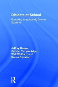 Dialects at School (Educating Linguistically Diverse Students) by Jeffrey Reaser, Carolyn Temple Adger, Walt Wolfram, Donna Christian, 9781138777446