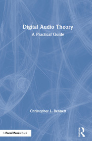 Digital Audio Theory (A Practical Guide) by Christopher L. Bennett, 9780367276553