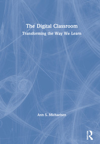 The Digital Classroom (Transforming the Way We Learn) by Ann S. Michaelsen, 9780367611057