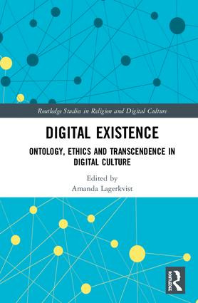 Digital Existence (Ontology, Ethics and Transcendence in Digital Culture) by Amanda Lagerkvist, 9781138092433