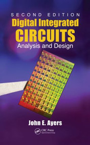 Digital Integrated Circuits (Analysis and Design, Second Edition) by John E. Ayers, 9781420069877