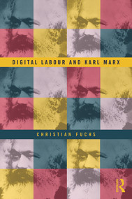 Digital Labour and Karl Marx by Christian Fuchs, 9780415716154