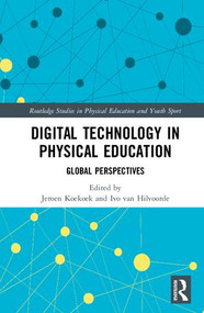 Digital Technology in Physical Education (Global Perspectives) by Jeroen Koekoek, Ivo van Hilvoorde, 9781138569881