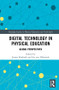 Digital Technology in Physical Education (Global Perspectives) by Jeroen Koekoek, Ivo van Hilvoorde, 9781138569881