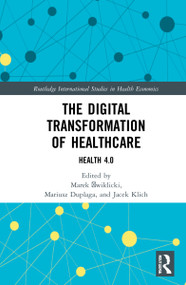 The Digital Transformation of Healthcare (Health 4.0) by Marek Ćwiklicki, Mariusz Duplaga, Jacek Klich, 9780367700508