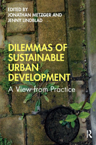 Dilemmas of Sustainable Urban Development (A View from Practice) by Jonathan Metzger, Jenny Lindblad, 9780367266592