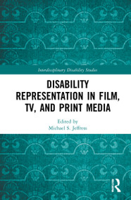 Disability Representation in Film, TV, and Print Media by Michael S. Jeffress, 9780367473648