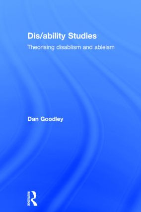 Dis/ability Studies (Theorising disablism and ableism) by Dan Goodley, 9780415827218