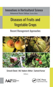 Diseases of Fruits and Vegetable Crops (Recent Management Approaches) by Gireesh Chand, Md. Nadeem Akhtar, Santosh Kumar, 9781771888363
