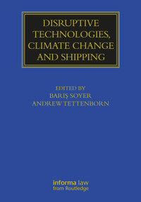 Disruptive Technologies, Climate Change and Shipping by Barış Soyer, Andrew Tettenborn, 9780367725358