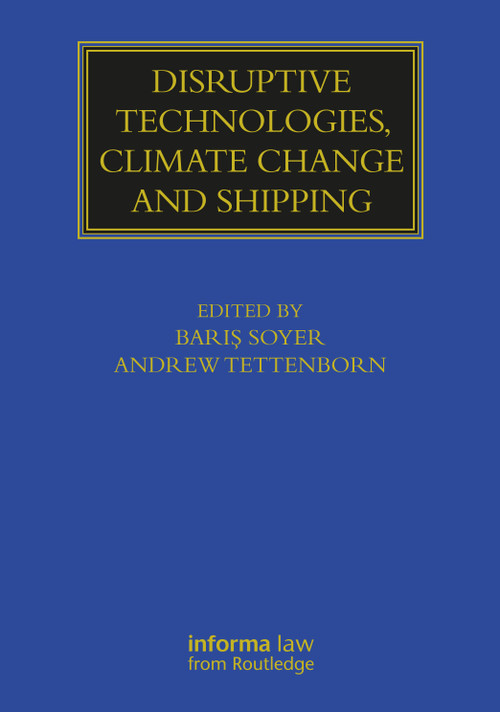 Disruptive Technologies, Climate Change and Shipping by Barış Soyer, Andrew Tettenborn, 9780367725358