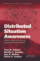 Distributed Situation Awareness (Theory, Measurement and Application to Teamwork) by Paul M. Salmon, Neville A. Stanton, Daniel P. Jenkins, 9780754670582