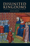 Disunited Kingdoms (Peoples and Politics in the British Isles 1280-1460) by Michael Brown, 9781138169548
