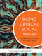 Doing Critical Social Work (Transformative Practices for Social Justice) by Bob Pease, 9780367717957
