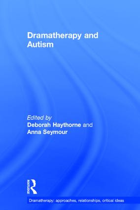 Dramatherapy and Autism by Deborah Haythorne, Anna Seymour, 9781138827165