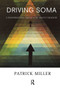 Driving Soma (A Transformational Process in the Analytic Encounter) by Patrick Miller, 9780367101985