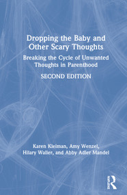 Dropping the Baby and Other Scary Thoughts (Breaking the Cycle of Unwanted Thoughts in Parenthood) by Karen Kleiman, Amy Wenzel, 9780367223892
