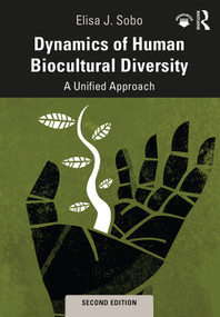 Dynamics of Human Biocultural Diversity (A Unified Approach) by Elisa J. Sobo, 9781138589704