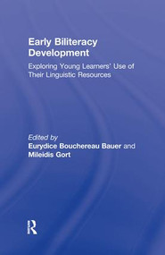 Early Biliteracy Development (Exploring Young Learners' Use of Their Linguistic Resources) by Eurydice B. Bauer, Mileidis Gort, 9780415880176