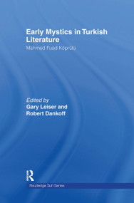 Early Mystics in Turkish Literature by Mehmed Fuad Koprulu, Gary Leiser, Robert Dankoff, 9780415366861