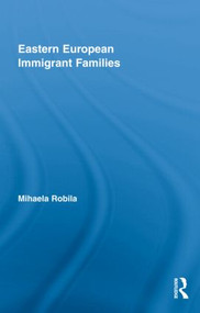 Eastern European Immigrant Families by Mihaela Robila, 9780415994064