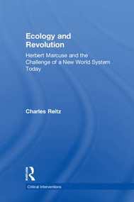Ecology and Revolution (Herbert Marcuse and the Challenge of a New World System Today) by Charles Reitz, 9781138341869