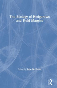 The Ecology of Hedgerows and Field Margins by John W. Dover, 9781138562967