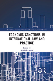 Economic Sanctions in International Law and Practice by Masahiko Asada, 9780367146610