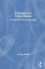 Economics for Policy Makers (A Guide for Non-Economists) by Gustavo Rinaldi, 9781138388802