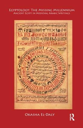 Egyptology: The Missing Millennium (Ancient Egypt in Medieval Arabic Writings) by Okasha El Daly, 9781598742107