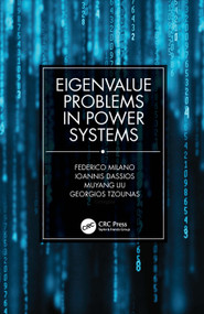 Eigenvalue Problems in Power Systems by Federico Milano, Ioannis Dassios, Muyang Liu, Georgios Tzounas, 9780367343675