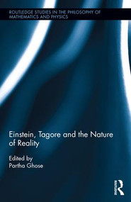 Einstein, Tagore and the Nature of Reality by Partha Ghose, 9781138685246