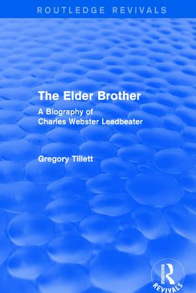 The Elder Brother (A Biography of Charles Webster Leadbeater) by Gregory Tillett, 9781138119802