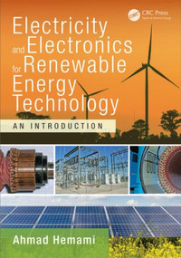Electricity and Electronics for Renewable Energy Technology (An Introduction) by Ahmad Hemami, 9781482261769