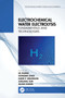 Electrochemical Water Electrolysis (Fundamentals and Technologies) by Lei Zhang, Hongbin Zhao, David P. Wilkinson, Xueliang Sun, Jiujun Zhang, 9781138329324