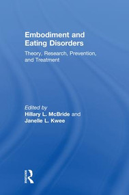 Embodiment and Eating Disorders (Theory, Research, Prevention and Treatment) by Hillary L. McBride, Janelle L. Kwee, 9781138065536