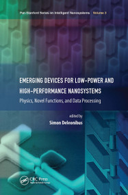 Emerging Devices for Low-Power and High-Performance Nanosystems (Physics, Novel Functions, and Data Processing) by Simon Deleonibus, 9789814800112