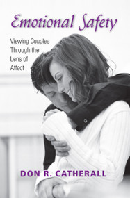 Emotional Safety (Viewing Couples Through the Lens of Affect) by Don R. Catherall, 9781138173880