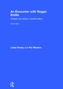 An Encounter with Reggio Emilia (Children and adults in transformation) by Linda Kinney, Pat Wharton, 9781138808966