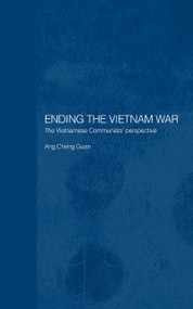 Ending the Vietnam War (The Vietnamese Communists' Perspective) by Ang Cheng Guan, 9780415326094