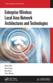 Enterprise Wireless Local Area Network Architectures and Technologies by Rihai Wu, Xun Yang, Xia Zhou, Yibo Wang, 9780367695750