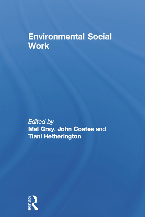 Environmental Social Work by Mel Gray, John Coates, Tiani Hetherington, 9780415678117