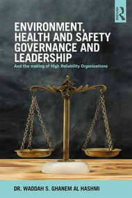 Environment, Health and Safety Governance and Leadership (The Making of High Reliability Organizations) by Waddah S. Ghanem Al Hashmi, 9781138888456