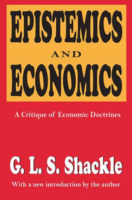 Epistemics and Economics (A Critique of Economic Doctrines) by G. L. S. Shackle, 9781138522923