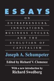 Essays (On Entrepreneurs, Innovations, Business Cycles and the Evolution of Capitalism) by Joseph A. Schumpeter, 9781138523005