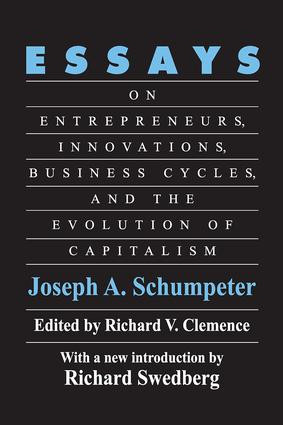 Essays (On Entrepreneurs, Innovations, Business Cycles and the Evolution of Capitalism) by Joseph A. Schumpeter, 9781138523005